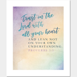 Trust in the Lord with all your heart, Proverbs 3:5 Posters and Art